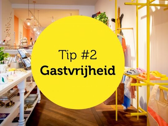 Gastvrijheid in de winkel tip #2: Gastvrijheid