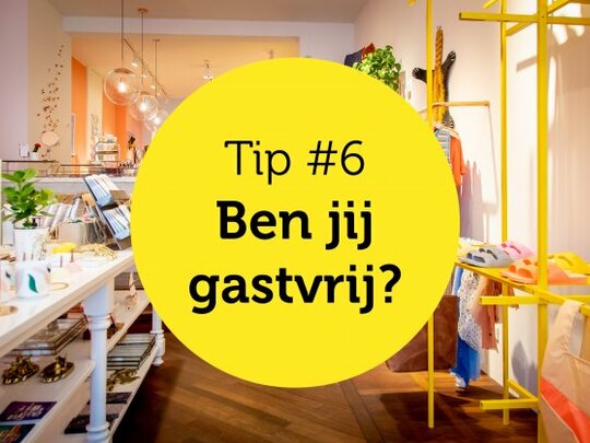 Gastvrijheid in de winkel tip #6: Ben jij gastvrij?